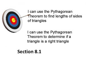 I can use the Pythagorean Theorem to find