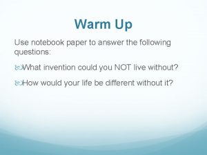 Warm Up Use notebook paper to answer the