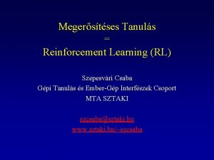 Megerstses Tanuls Reinforcement Learning RL Szepesvri Csaba Gpi