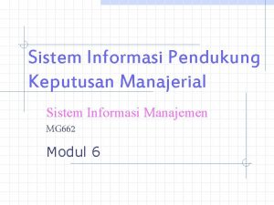 Sistem Informasi Pendukung Keputusan Manajerial Sistem Informasi Manajemen