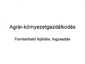 Agrrkrnyezetgazdlkods Fenntarthat fejlds fogyaszts Az 1970 es vek