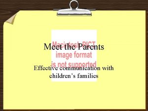 Meet the Parents Effective communication with childrens families
