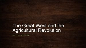 The Great West and the Agricultural Revolution AP