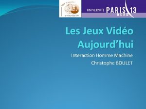 Les Jeux Vido Aujourdhui Interaction Homme Machine Christophe