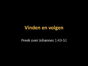 Vinden en volgen Preek over Johannes 1 43