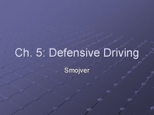 Ch 5 Defensive Driving Smojver Do Now How