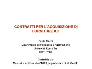 CONTRATTI PER LACQUISIZIONE DI FORNITURE ICT Paolo Atzeni