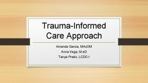 TraumaInformed Care Approach Amanda Garcia MAc OM Anna