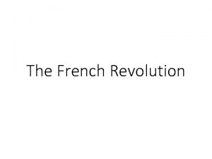 The French Revolution The Old Order For centuries