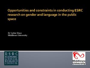 Opportunities and constraints in conducting ESRC research on