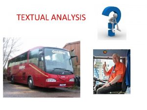 TEXTUAL ANALYSIS BASICS You are with waiting with