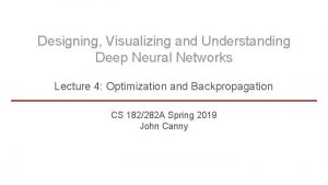 Designing Visualizing and Understanding Deep Neural Networks Lecture