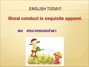 ENGLISH TODAY Moral conduct is exquisite apparel BTS