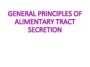 GENERAL PRINCIPLES OF ALIMENTARY TRACT SECRETION Throughout the