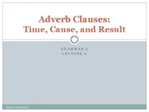 Adverb Clauses Time Cause and Result GRAMMAR 3