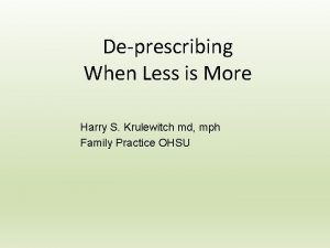 Deprescribing When Less is More Harry S Krulewitch