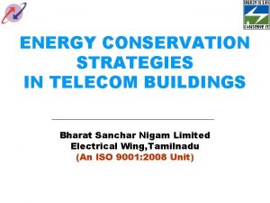 ENERGY CONSERVATION STRATEGIES IN TELECOM BUILDINGS Bharat Sanchar