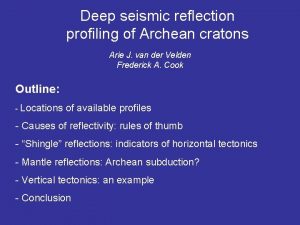 Deep seismic reflection profiling of Archean cratons Arie