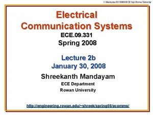 S Mandayam ECOMMSECE Dept Rowan University Electrical Communication