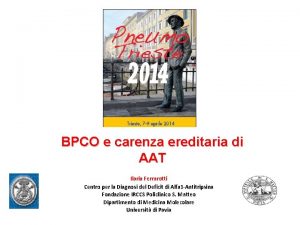 BPCO e carenza ereditaria di AAT Ilaria Ferrarotti