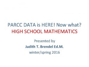 PARCC DATA is HERE Now what HIGH SCHOOL