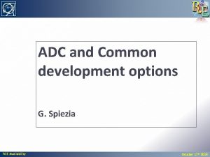 ADC and Common development options G Spiezia R