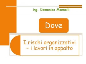 ing Domenico Mannelli Dove I rischi organizzativi i