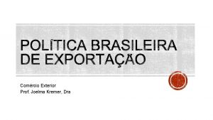 Comrcio Exterior Prof Joelma Kremer Dra Compreender a