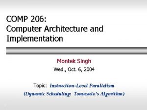 COMP 206 Computer Architecture and Implementation Montek Singh