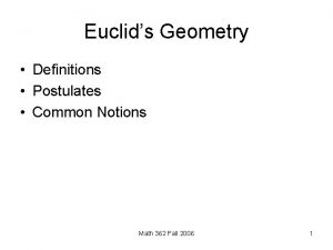 Euclids Geometry Definitions Postulates Common Notions Math 362