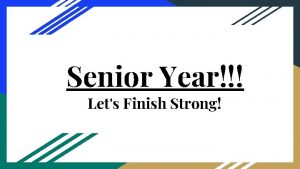 Senior Year Lets Finish Strong Welcome Back SENIORS