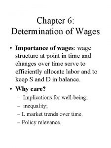 Chapter 6 Determination of Wages Importance of wages