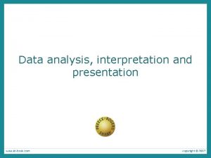 Data analysis interpretation and presentation Overview Qualitative and