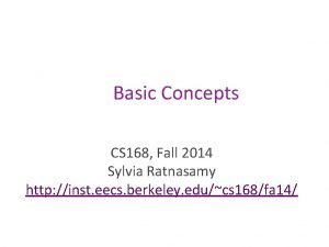 Basic Concepts CS 168 Fall 2014 Sylvia Ratnasamy