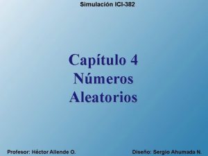 Captulo 4 Nmeros Aleatorios Nmeros Aleatorios Elemento Central