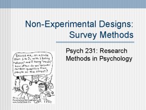 NonExperimental Designs Survey Methods Psych 231 Research Methods