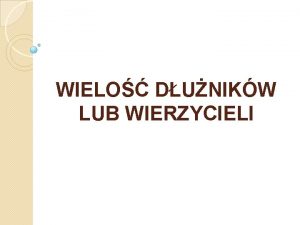 WIELO DUNIKW LUB WIERZYCIELI odrnienie 3 podmiotw i