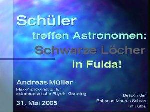 Schler treffen Astronomen Schwarze Lcher in Fulda Andreas