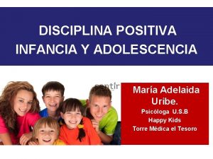 DISCIPLINA POSITIVA INFANCIA Y ADOLESCENCIA Mara Adelaida Uribe