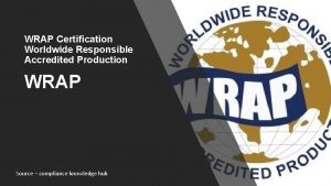 WRAP Certification Worldwide Responsible Accredited Production WRAP Source