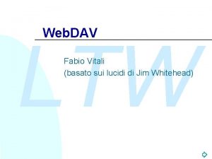 Web DAV LTW Fabio Vitali basato sui lucidi