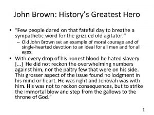 John Brown Historys Greatest Hero Few people dared