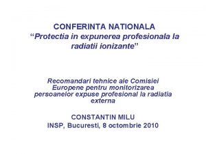CONFERINTA NATIONALA Protectia in expunerea profesionala la radiatii