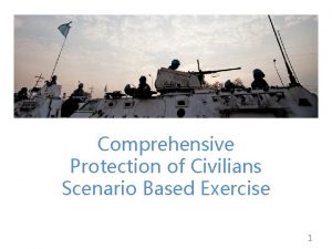 Comprehensive Protection of Civilians Scenario Based Exercise 1