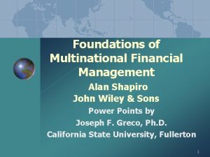 Foundations of Multinational Financial Management Alan Shapiro John