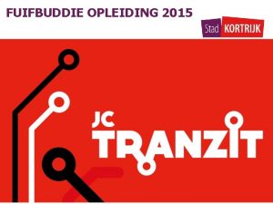 FUIFBUDDIE OPLEIDING 2015 Fuifbuddie opleiding Attest voorwaarden Opleiding