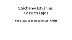 Szchenyi Istvn s Kossuth Lajos Vita a szv