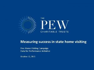 Measuring success in state home visiting Pew Home