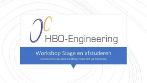 Workshop Stage en afstuderen Met een casus van