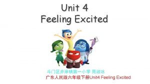 Unit 4 Feeling Excited Unit 4 Feeling Excited